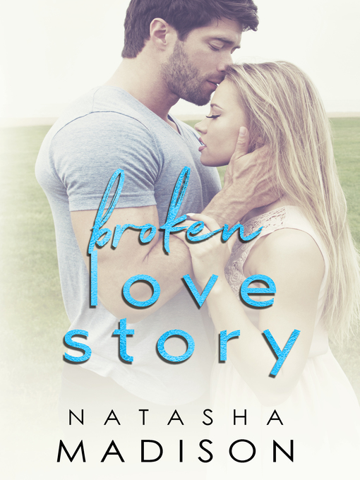 Title details for Broken Love Story by Natasha Madison - Available